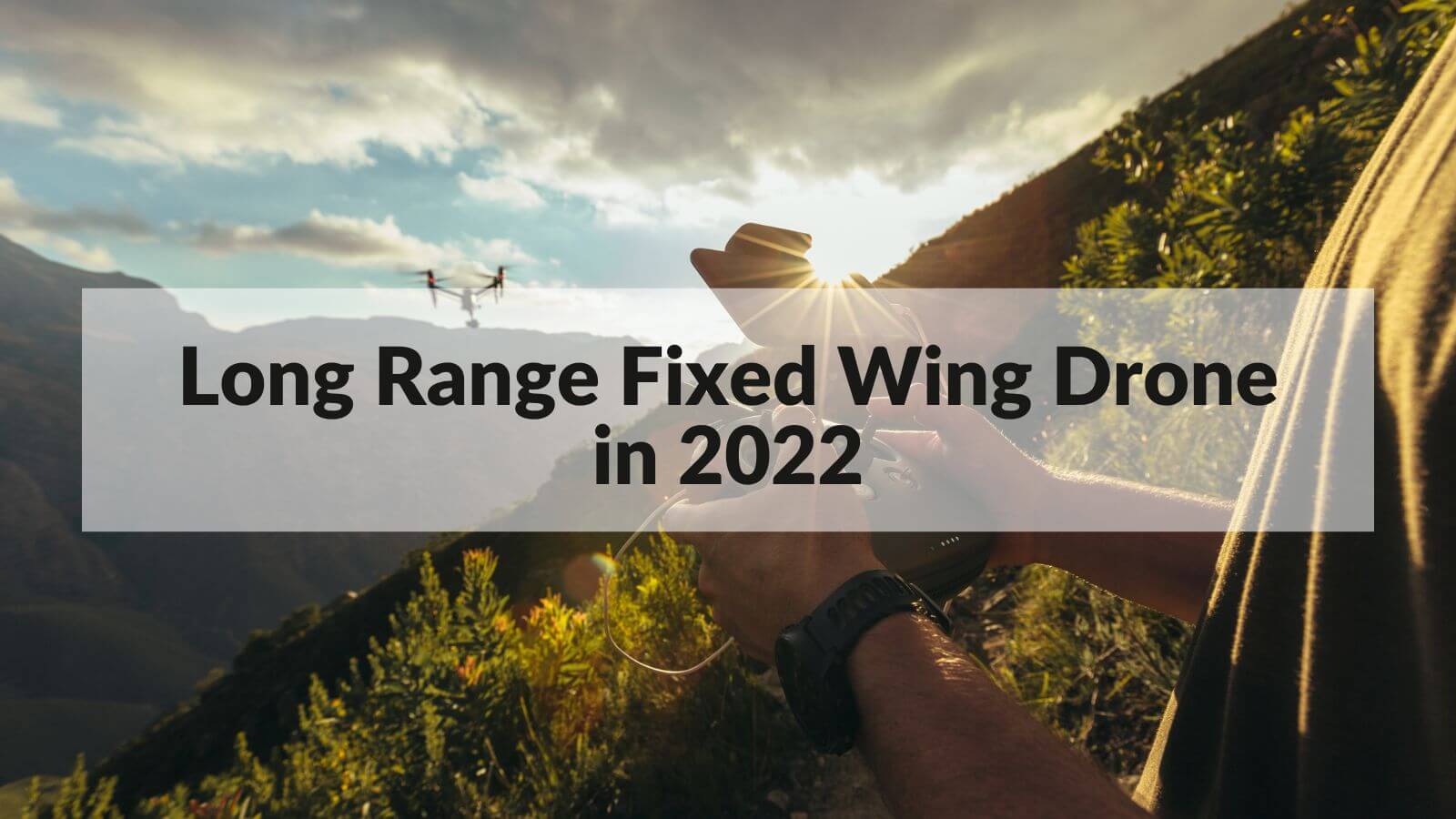 Long Range Fixed Wing Drone in 2022